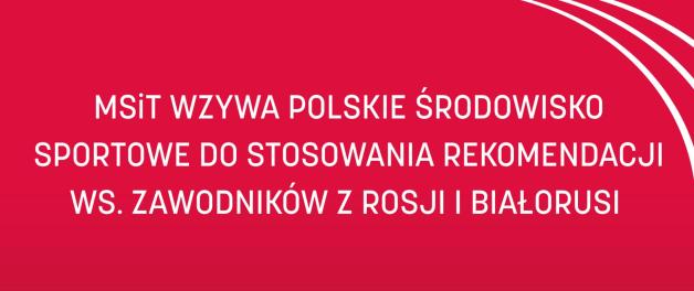 Ministerstwo Sportu i Turystyki wzywa polskie środowisko sportowe do stosowania rekomendacji w sprawie zawodników z Rosji i Białorusi